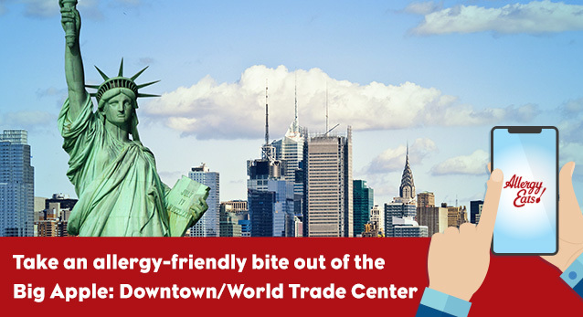 Take An Allergy-Friendly Bite Out of the Big Apple: Downtown/World Trade Center